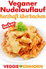 Veganer Nudelauflauf Mit Hefeschmelz Uberbacken Herzhafter Auflauf Mit Gemuse Nudeln Und Sojagranulat Nudelauflauf Mit Gemuse Nudelauflauf Vegane Rezepte