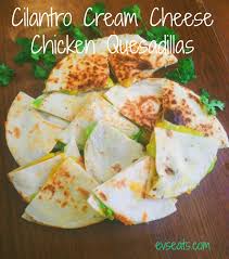 Cilantro Cream Cheese Chicken Quesadillas Ev S Eats Cream Cheese Chicken Chicken Quesadillas Chicken Quesadilla Recipe