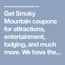 Smoky Mountain Coupons For Pigeon Forge Gatlinburg Sevierville Gatlinburg Coupons Gatlinburg Smokies