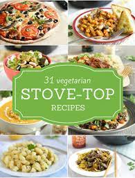 31 Vegetarian Stove Top Recipes Easy Cheesy Vegetarian