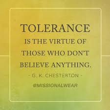 Tolerance Is The Virtue Of Those Who Don T Believe Anything Sekolah Minggu Sekolah