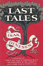 Sweat, tears or the sea.', 'the cure for all sorrows can be borne if you put them into a story or tell a story about them. ― isak dinesen. Last Tales English Edition Ebook Isak Dinesen Amazon De Kindle Shop