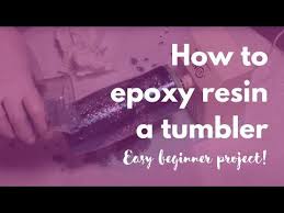 Learn How To Epoxy Resin A Tumbler Includes Step By Step Instructions Links To Products Used And A Helpful In 2021 Clear Epoxy Resin Crystal Clear Epoxy Resin Resin