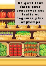 15 Idees Faciles A Realiser Pour Conserver Ses Fruits Et Legumes En 2020 Fruits Et Legumes Fruits Comment Faire Le Menage