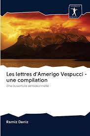 Make your words and images move. Les Lettres D Amerigo Vespucci Une Compilation Une Ouverture Sensationnelle French Edition Deniz Ramiz 9786200883704 Amazon Com Books