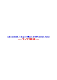 Maybe you would like to learn more about one of these? Kitchenaid Whisper Quiet Dishwasher Reset Wordpress Com Pages 1 4 Flip Pdf Download Fliphtml5