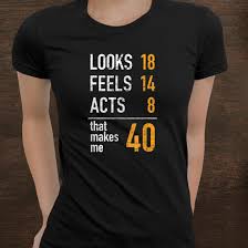 Crazylou 40th birthday gifts for men. 40th Birthday Gift Him Her Look Feels Acts 40 Year Old Funny Shirt