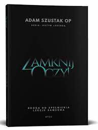 Akrobatyka rodzicielska (audio) adam szustak. Zamknij Oczy O Adam Szustak Op Ksiegarnia Religijna Gloria24 Pl