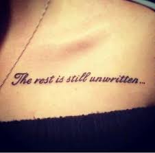 The Rest Is Still Unwritten Bone Tattoos Tattoos Clavicle Tattoo