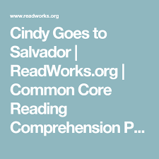 The volume of skills and strategies. Cindy Goes To Salvador Readworks Org Common Core Reading Comprehension Passages Common Core Reading Reading Passages Comprehension Passage