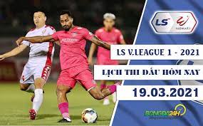 Lich thi dau bong da hom nay. Lá»‹ch Thi Ä'áº¥u Bong Ä'a Vn Trá»±c Tiáº¿p V League 2021 Hom Nay 19 3