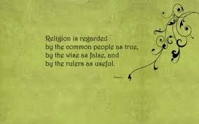 Religion Is Regarded By The Common People As True By The Wise As False And By The Rulers As Useful Quotespictures Com
