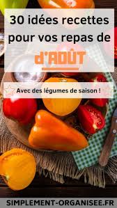Legumes D Aout 30 Idees Repas Simplement Organisee En 2020 Idee Repas Idee Repas Soir Idee Repas Ete