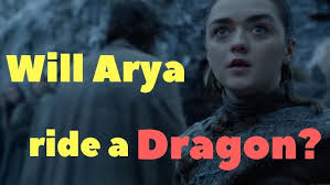 Will Arya ride a dragon?