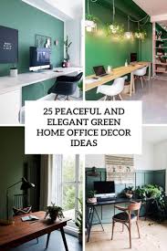These home offices, located everywhere from beverly hills to brooklyn, have one. 25 Peaceful And Elegant Green Home Office Decor Ideas Shelterness