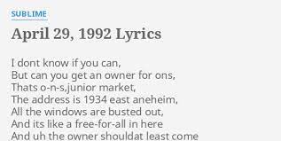 The address is 1934 east aneheim. April 29 1992 Lyrics By Sublime I Dont Know If