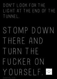  Light At The End Of The Tunnel Cool Words Inspirational Words Unforgettable Quotes