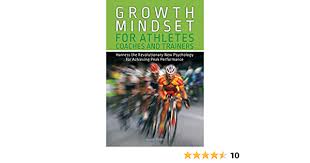 Focus your mind, create goals, and just as athletes never quit training, high performers never stop consciously conditioning and. Amazon Com Growth Mindset For Athletes Coaches And Trainers Harness The Revolutionary New Psychology For Achieving Peak Performance Ebook Purdie Jennifer Kindle Store