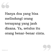Namun rindu juga harus disikapi. Kata Status Pacar Hanya Doa Yang Bisa Melindungi Orang Tersayang Yang Jauh Disana Ya Setulus Itu Orang Benar Benar Cinta Katastatus Com