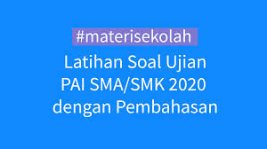 Latihan Soal Usbn Usp Pai Sma Smk 2021 Terlengkap Dan Pembahasan Sainsologi