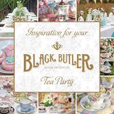 Black Butler Tea Party Inspiration *:・ﾟ✧*:・ﾟ✧