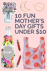 Interesting mothers day gift ideas. 10 Fun Gifts For Mom Under 10 Cheap But Cool Holiday Gifts For Her Inexpensive Mother S Day Gifts Cheap Mothers Day Gifts Dyi Mothers Day Gifts