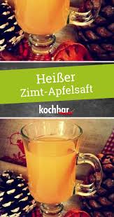 Getrank Heisser Zimt Apfelsaft Rezept Rezept Apfelsaft Saft Getranke Weihnachten