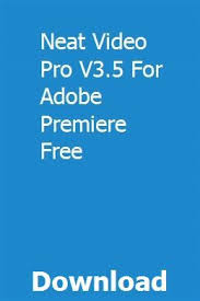 Neat Video Pro 5 0 2 Full Version For Premiere Pro Neat Video Pro V3 5 For Adobe Premiere Free Download Full Online Free Download Premiere Video