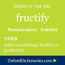 Fructify Verb Make Something Fruitful Or Productive Word Of The Day For 7 January 2015 Wotd Wordoftheday Fructify Uncommon Words Unusual Words Words