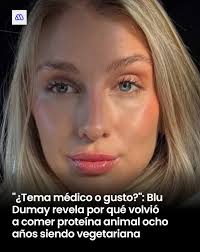 En una dinámica de preguntas y respuestas en Instagram, Blu Dumay reveló la  razón por la que dejó de ser vegetariana después de varios años