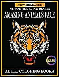 Download Amazing Animals Face Adult Coloring Books 80 Pages New And Unique Adult Coloring Books Stress Relieving Designs Animals With Beautiful And Many Mores Animals Cute Face Designs 9798648664128 Choice Kids Books Amazon Com