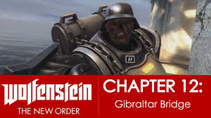 Wolfenstein The New Order Gameplay Walkthrough Chapter 12 Gabralter Bridge Wolfenstein Wolfenstein The New Order Chapter