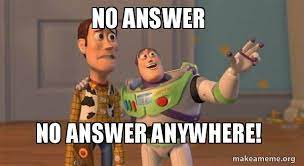 No Answer No Answer Anywhere Buzz And Woody Toy Story Meme Make A Meme