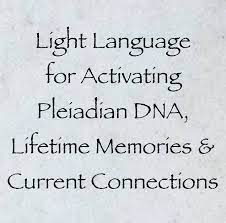 Unlike words, light language stays true to form. Light Language For Activating Pleiadian Dna Lifetime Memories Current Connections Daniel Scranton S Channeling