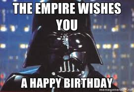 The Empire Wishes You A Happy Birthday Darth Va Star Wars Happy Birthday Star Wars Memes Star Wars Humor