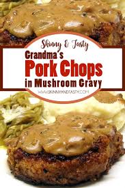 Grandma S Pork Chops In Mushroom Gravy Recipe In 2020 Mushroom Gravy Pork Chops Pork