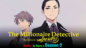That said, here is a list of 10 best anime you can watch if you like the millionaire detective balance: The Millionaire Detective Is There A Season 2 When Will We Get This Release On Netflix Youtube