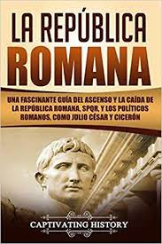 Esta película cuenta los sucesos ocurridos en las últimas 12 horas de la vida de jesús de nazaret. La Republica Romana Una Fascinante Guia Del Ascenso Y La Caida De La Republica Romana Spqr Y Los Politicos Romanos Como Julio Cesar Y Ciceron Libro En Espanol The Roman Republic Spanish Book