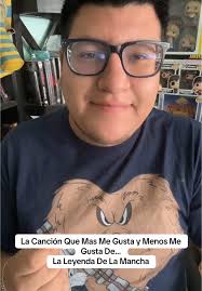 Canciones Favoritas y Menos Queridas de La Leyenda De La Mancha