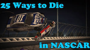 Because every day we live, we face.a thousand ways to die. 25 Ways To Die In Nascar Youtube