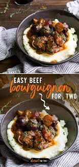 This menu capitalizes on that concept, and uses the freezer for other items as well. Beef Bourguignon Recipe For Two Dessert For Two