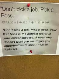 Don T Pick A Job Pick A Boss Bad Boss Quotes Trust Yourself Career Success