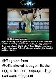 Add interesting content and earn coins. Coralinepage If You Look Very Closely You Can See That When The Other Mother Is Making Coraline An Omelet The Egg Yolk Is In The Shape Of Jack Skellington S Face This Is