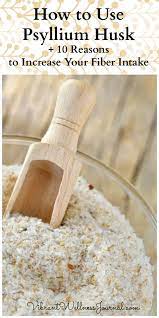 Best time of day to drink psyllium husk. How To Use Psyllium Husk 10 Reasons To Increase Your Fiber Intake Vibrant Wellness Journal