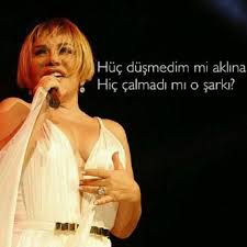 Huc Dusmedim Mi Aklina Hic Calmadi Mi O Sarki Sezen Aksu Unuttun Mu Beni Sozler Anlamlisozler Sarki Alintilari Sarki Sozleri Sarki Sozu Alintilari
