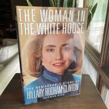 Woman in the White House : Remarkable Story of Hillary Rodham Clinton by  Norman 9781559723497| eBay
