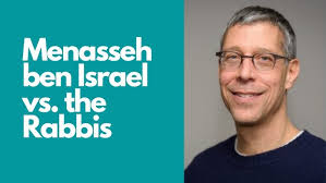 Menasseh ben Israel vs. The Rabbis