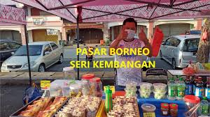 Bydee 81 960 views5 months ago. Pasar Borneo Seri Kembangan Jualan Produk Sabah Dan Sarawak Youtube