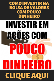 Como Investir Na Bolsa De Valores Com Pouco Dinheiro Investir Em Acoes Como Investir Na Bolsa Bolsa De Valores