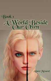 A World Beside Our Own (World Beyond, #1) by Aimee Menard